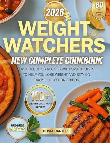 Weight Watchers New Complete Cookbook 2026: Easy, Delicious Recipes with SmartPoints to Help You Lose Weight and Stay on Track