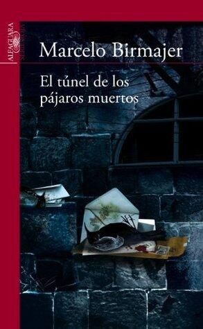 El túnel de los pájaros muertos