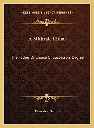 A Mithraic Ritual: The Father Or Choice Of Successors Degree