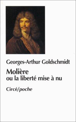 MOLIERE OU LA LIBERTE MISE A NU