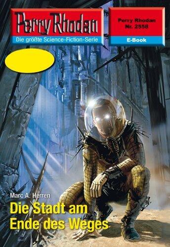 Perry Rhodan 2558: Die Stadt am Ende des Weges: Perry Rhodan-Zyklus "Stardust" (Perry Rhodan-Erstauflage)