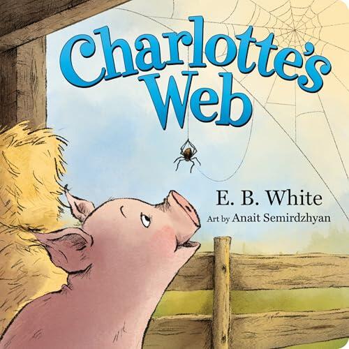 Charlotte's Web: The Classic Children's Story of Barnyard Friendship, Adapted and Illustrated for Babies and Toddlers Ages 0-4