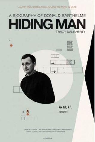 Hiding Man: A Biography of Donald Barthelme