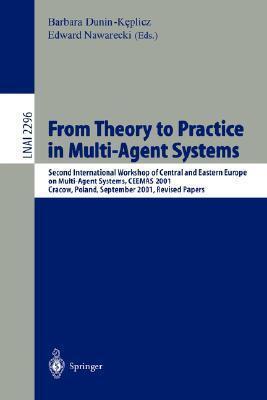 From Theory to Practice in Multi-Agent Systems: Second International Workshop of Central and Eastern Europe on Multi-Agent Systems, CEEMAS 2001 ...