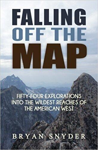 Falling Off The Map: Fifty-Four Explorations into the Wildest Reaches of the American West (Off The Map Adventures)