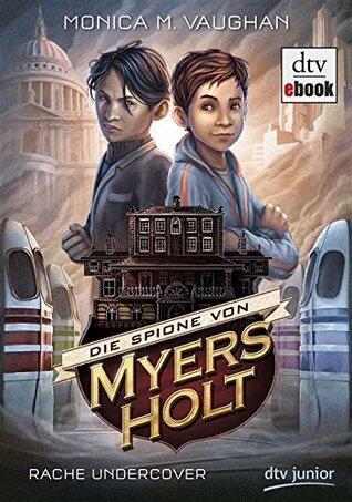 Die Spione von Myers Holt - Rache Undercover