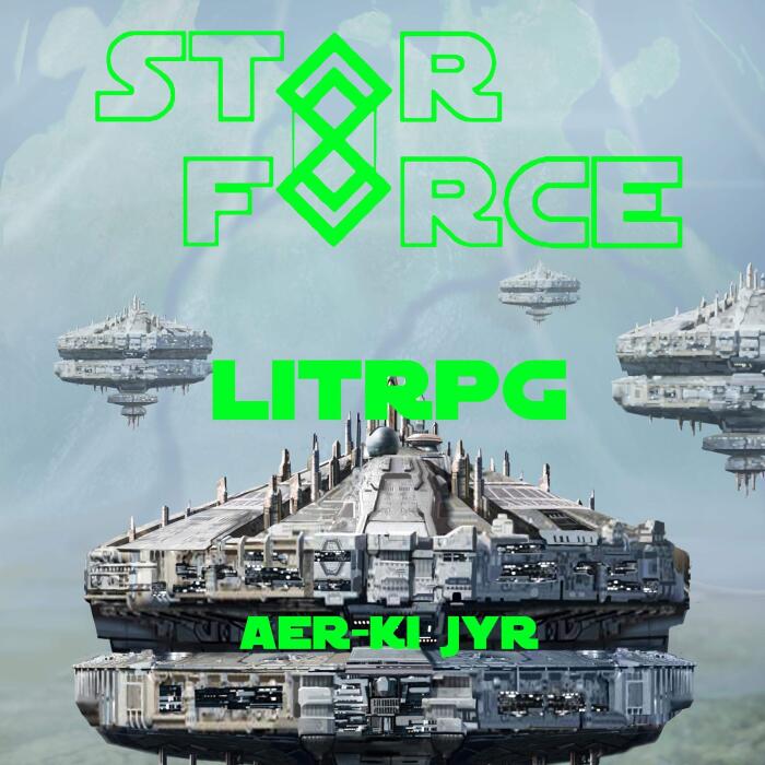 Star Force: LITrpg: Star Force Universe, Book 64