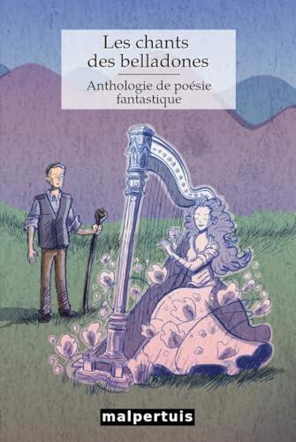 Les chants des belladones: Anthologie de poésie fantastique