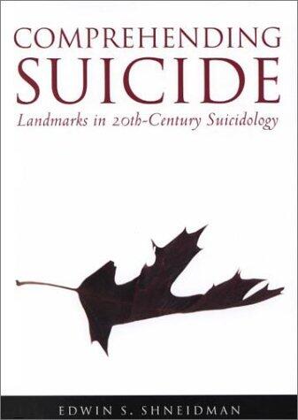 Comprehending Suicide: Landmarks in 20th-Century Suicidology