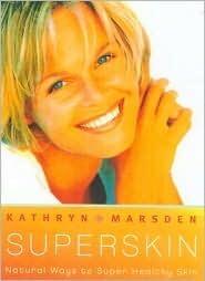 Superskin: Natural Ways to Super Healthy Skin