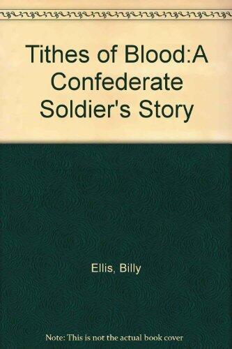 Tithes of Blood (A Confederate Soldier's Story)