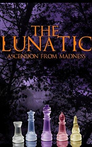 The Lunatic: Ascension From Madness