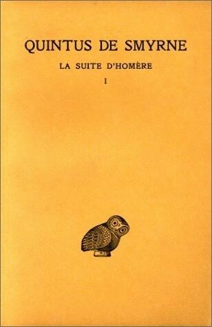 La Suite d'Homère. Tome I : Livres I-IV