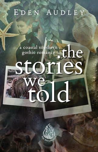 The Stories We Told: A Southern Gothic Romance