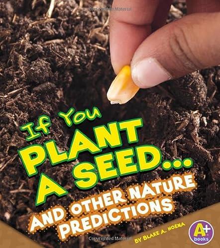 If You Plant a Seed... and Other Nature Predictions