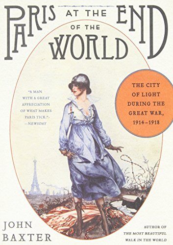Paris at the End of the World: The City of Light During the Great War, 1914-1918