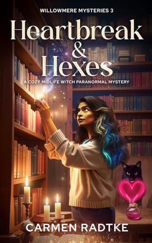 Heartbreak and Hexes (Willowmere mysteries 3): A cozy midlife witch mystery