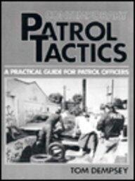 Contemporary Patrol Tactics: A Practical Guide for Patrol Officers