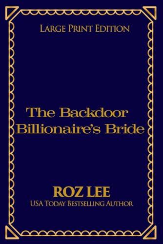 The Backdoor Billionaire's Bride: Large Print Edition