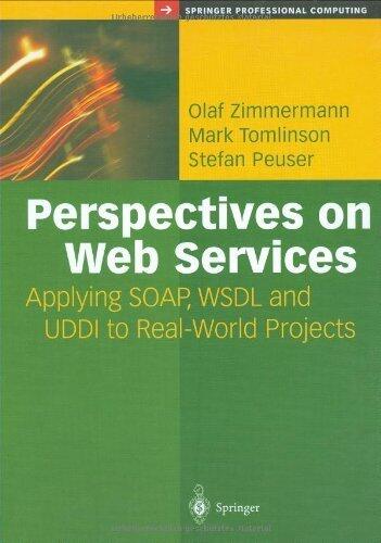 Perspectives on Web Services: Applying SOAP, WSDL and UDDI to Real-World Projects (Springer Professional Computing) by Olaf Zimmermann, Mark R. Tomlinson, Stefan Peuser (2005) Hardcover