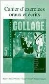 Cahier d'exercices oraux et ecrits: A Workbook/Lab Manual to accompany Collage: Revision de grammaire