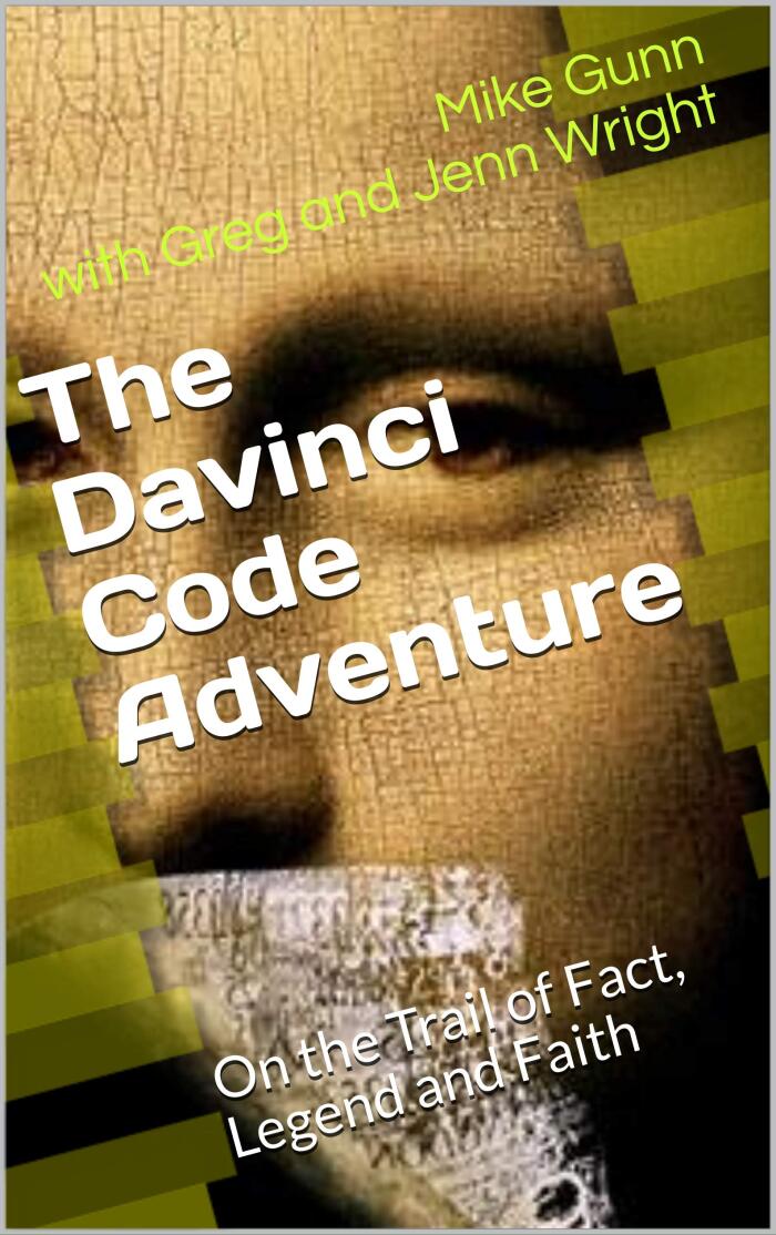The Davinci Code Adventure: On the Trail of Fact, Legend and Faith