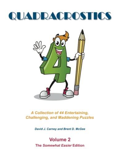 Quadracrostics: A Collection of 44 Entertaining, Challenging, and Maddening Puzzles: The Somewhat Easier Edition