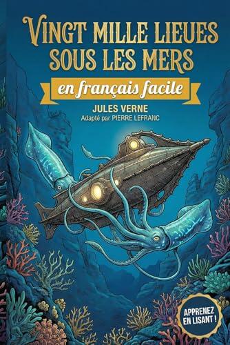 Vingt mille lieues sous les mers en Français Facile: French Graded Reader (Level A2) - Learn French with Jules Verne (Simplified for Beginners)