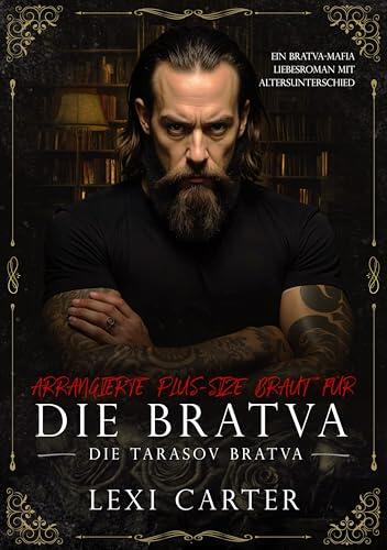Arrangierte Plus-Size Braut für die Bratva: Ein Bratva-Mafia Liebesroman mit Altersunterschied (Die Tarasov Bratva 15)