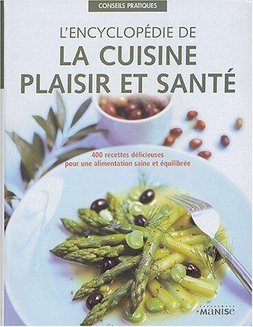 L'encyclopédie Da La Cuisine Plaisir Et Santé