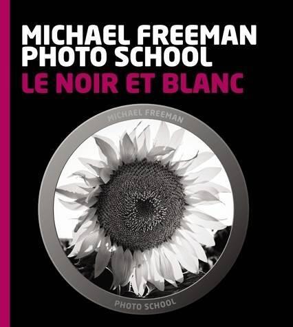 Michael Freeman Photo School. Le noir et blanc