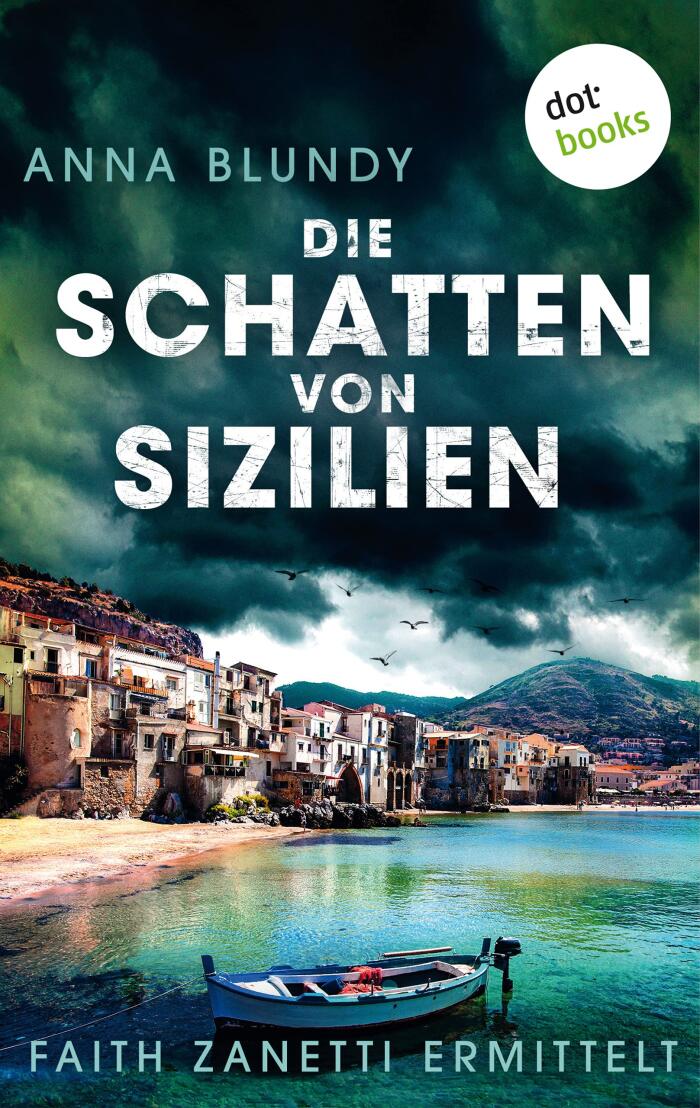 Die Schatten von Sizilien: Faith Zanetti ermittelt - Band 3: Kriminalroman. Ein Fall für Faith Zanetti 3 |Eine starke Ermittlerin für Fans des Serien-Hits "Bones"