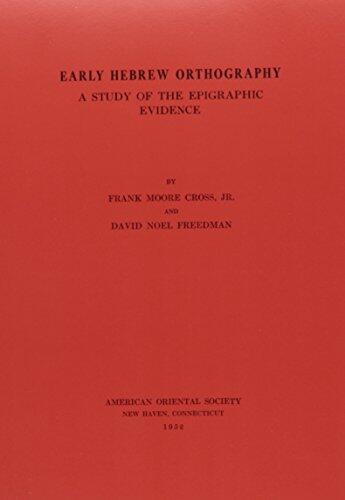 Early Hebrew Orthography: A Study of the Epigraphic Evidence