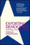 Exporting Democracy: Fulfilling America's Destiny