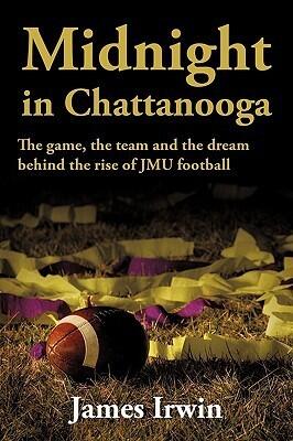 Midnight in Chattanooga: The game, the team and the dream behind the rise of JMU football