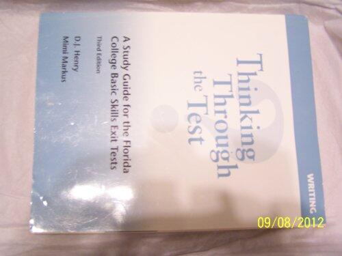 Thinking Through the Test: A Study Guide for the Florida College Basic Skills Tests, Writing