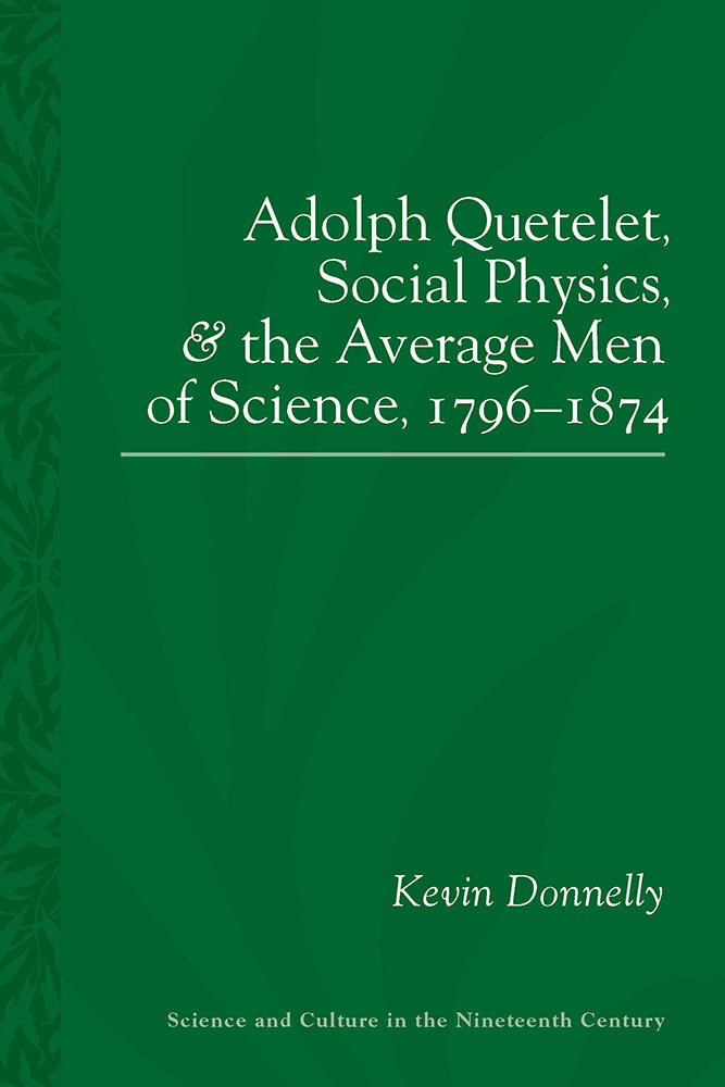 Adolphe Quetelet, Social Physics and the Average Men of Science, 1796-1874