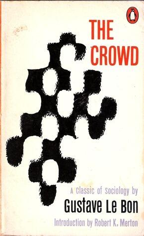 The Crowd: A Study of the Popular Mind