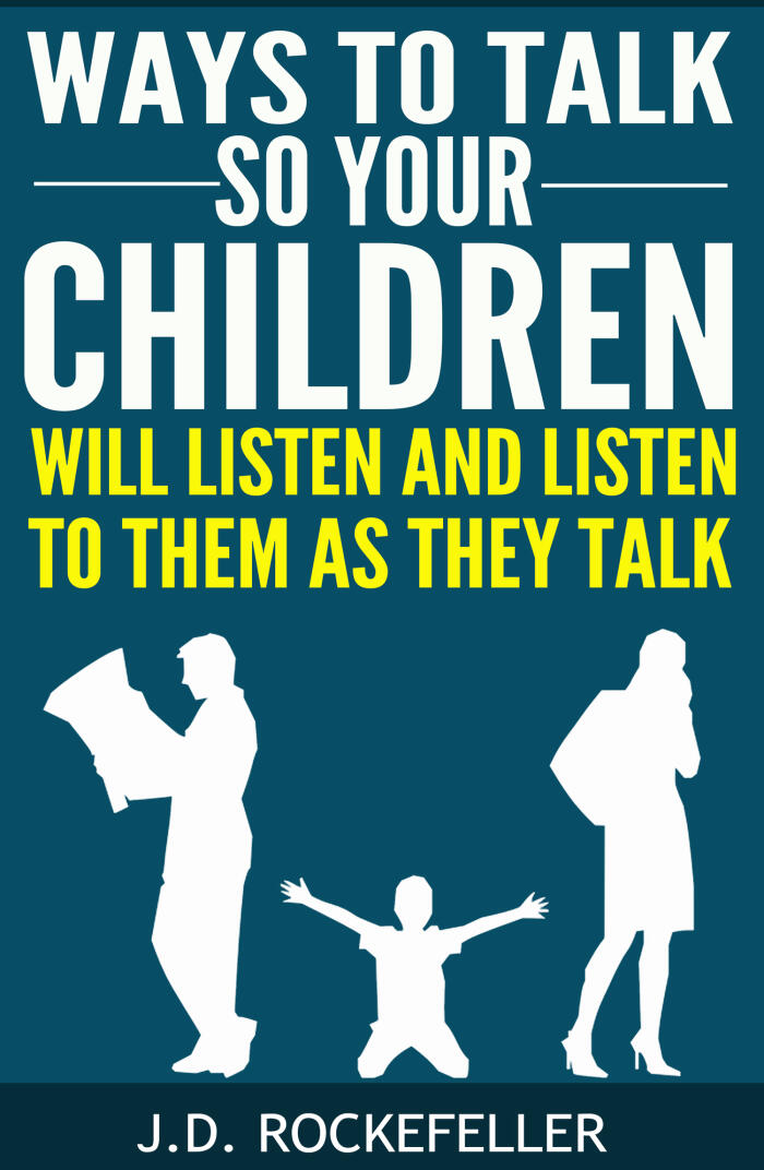 Ways to Talk So Your Children Will Listen and Listen to Them as They Talk