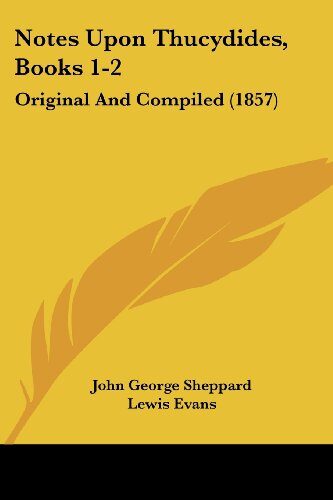 Notes Upon Thucydides, Books 1-2: Original And Compiled