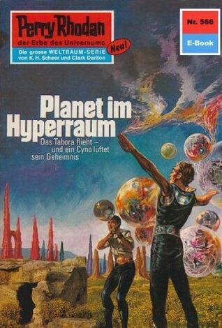 Perry Rhodan 566: Planet im Hyperraum: Perry Rhodan-Zyklus "Der Schwarm" (Perry Rhodan-Erstauflage)