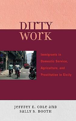 Dirty Work: Immigrants in Domestic Service, Agriculture, and Prostitution in Sicily