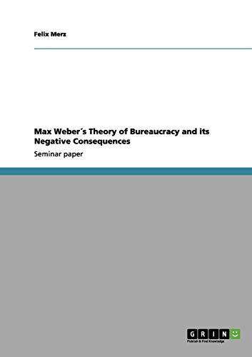 Max Weber's Theory of Bureaucracy and Its Negative Consequences