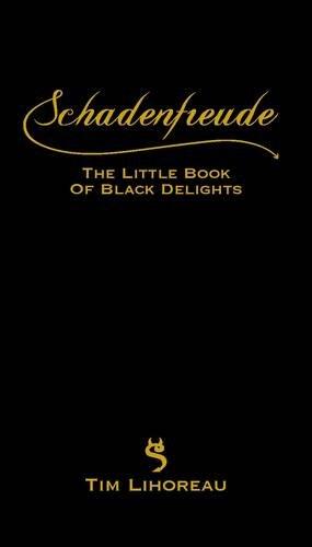 Schadenfreude: The Little Book of Black Delights