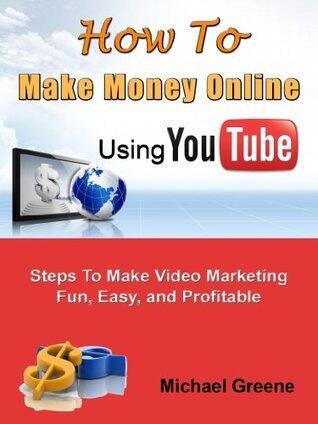 MARKETING: How to Make Money Online Using YouTube: Steps To Make Video Marketing Fun, Easy, and Profitable