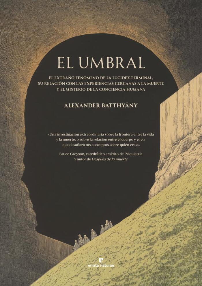 El umbral: El extraño fenómeno de la lucidez terminal, su relación con las experiencias cercanas a la muerte y el misterio de la conciencia humana
