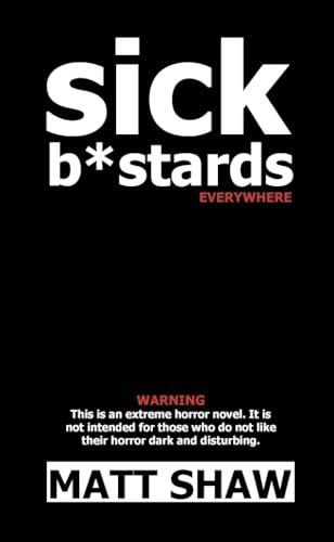 Sick B*stards: Everywhere