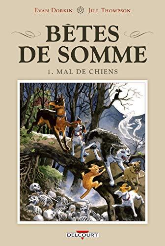 Bêtes de Somme (T01): Mal de Chiens
