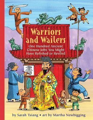 Warriors and Wailers: 100 Ancient Chinese Jobs You May Have Relished or Reviled