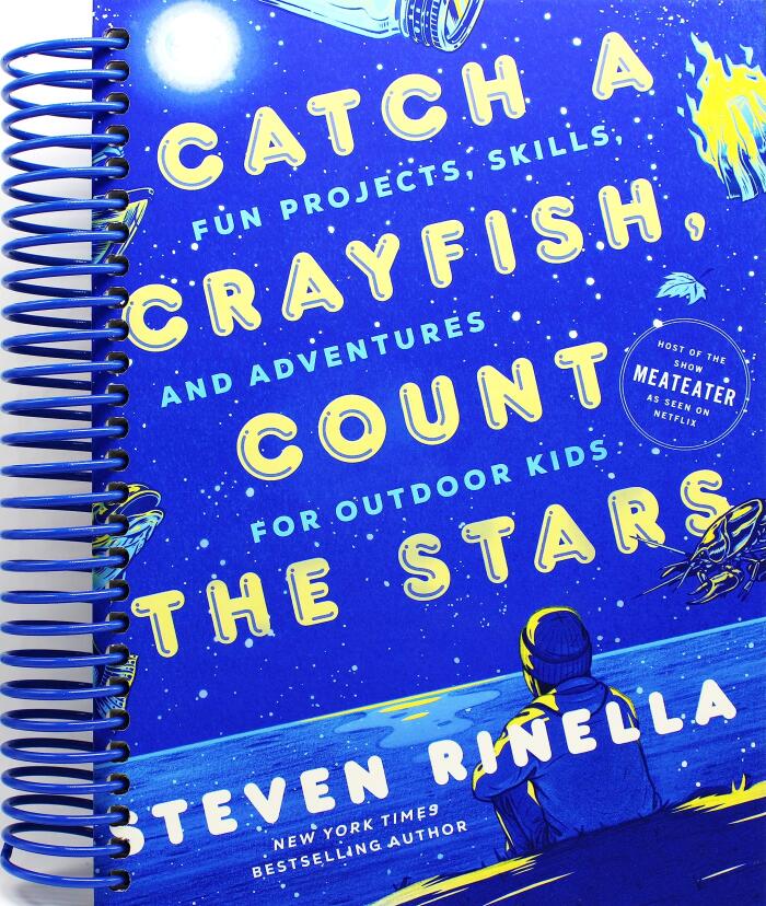 Catch a Crayfish, Count the Stars: Fun Projects, Skills, and Adventures for Outdoor Kids